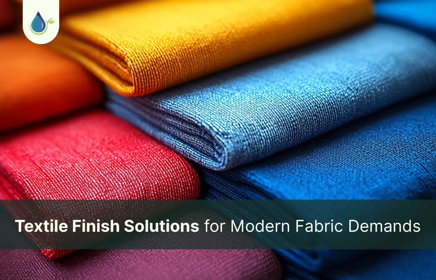 Textile Finish Solutions for Modern Fabric Demands