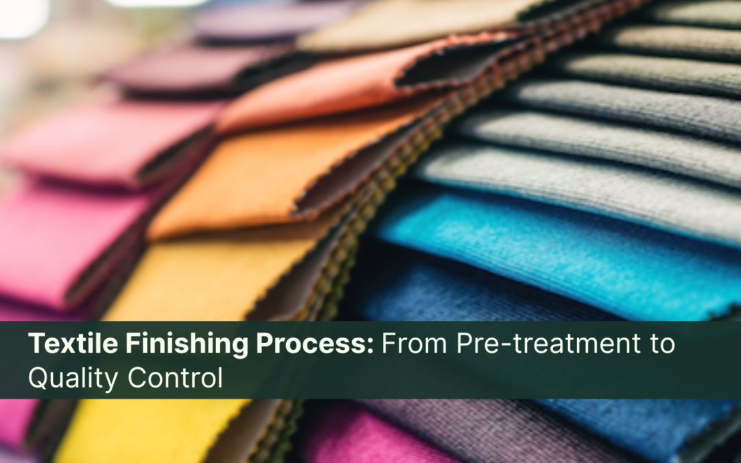 Textile Finishing Process: From Pre-treatment to Quality Control